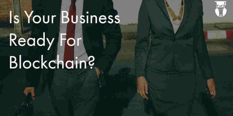 This is a blog post about how businesses can prepare for utilizing and implementing blockchain, also some important questions to ask
